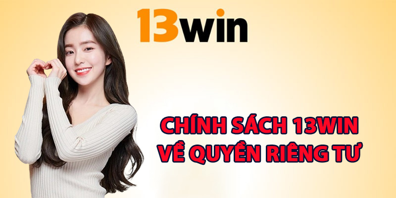 Chính sách 13Win về quyền riêng tư